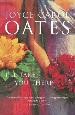 Joyce Carol Oates I ll Take You There (Taschenbuch)