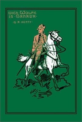WITH WOLFE IN CANADA By G. A. Henty - Hardcover *Excellent Condition*