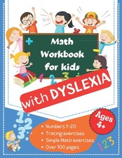 Math Workbook For Kids With Dyslexia: A resource toolkit book with 100 math acti