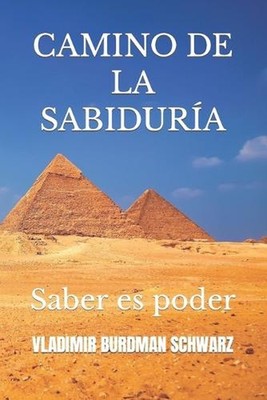 Camino de la Sabidura: Saber es poder by Vladimir Burdman Schwarz Paperback Book