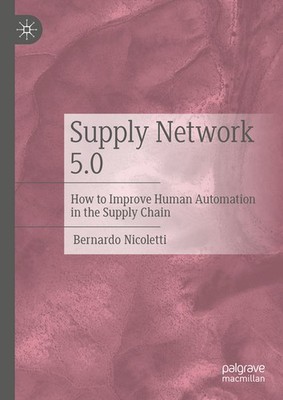Supply Network 5 0: How To Improve Human Automation In The S...