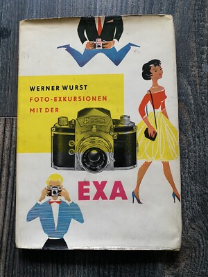 Exa Foto Exkursionen mit der Exa / 1961 70 Abbildungen 3 Farbtafeln Werner Wurst