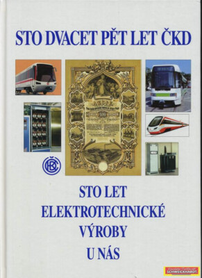 Sto Dvacet Pet Let CKD - So let Elektrotrechnicke Vroby u nas - SH209839