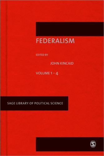 Sage Library of Political Science Ser.: Federalism by John Kincaid (2011, ...