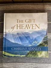 The Gift of Heaven: Exploring Hope in the Life Beyond; Charles F. Stanley