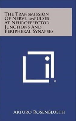 The Transmission of Nerve Impulses at Neuroeffector Junctions and Peripheral Syn