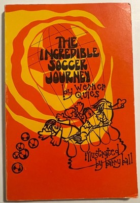 The Incredible Soccer Journey By Werner Quies 1979 inscribed and signed