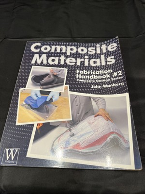 Composite Materials - Fabrication Handbook by John Wanberg (2010, Trade...