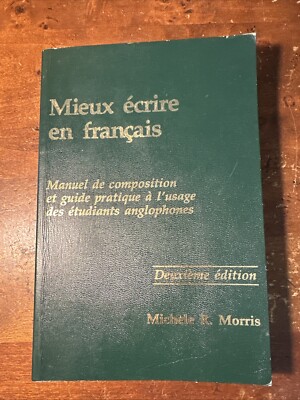MIEUX ECRIRE EN FRANCAIS: MANUEL DE COMPOSITION ET GUIDE By Michele R. Morris VG