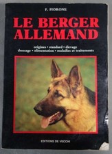 Le Berger Allemand: Origines, Standards, Dressage, Elevage, Alimentation, ...