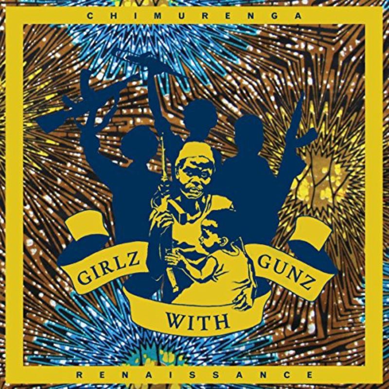 Chimurenga Renaissance Girlz With Gunz 12 Inch Vinyl NEW
