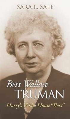 Bess Wallace Truman: Harry's White - Hardcover, by Sale Sara L. - Very Good b