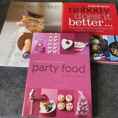 3  TRISH DESEINE Cookbooks - Food for Friends, Nobody Does It Better, Party Food