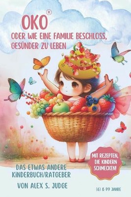 Oko oder wie eine Familie beschloss, gesnder zu leben: EINE KLEINE ERN?HRUNGSFI(