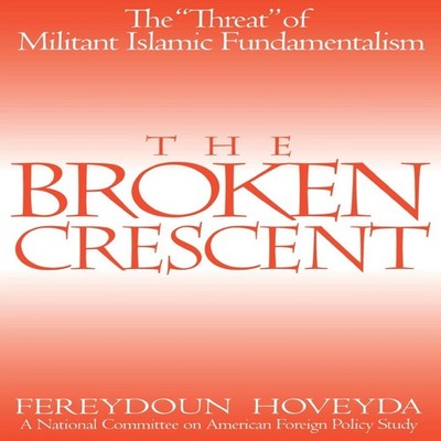 The Broken Crescent The Threat of Militant Islamic Fundamentalism