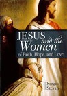 Jesus and the Women of Faith, Hope, and Love by Sergio Stevan (Paperback, 2011)