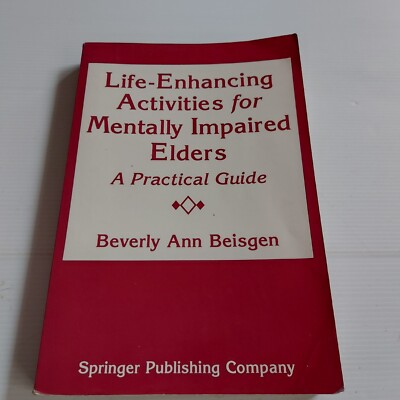 Life Enhancing Activities For Mentally Impaired Elders By Beverley Ann Beisgen