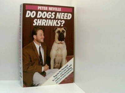 Do Dogs Need Shrinks? Neville, Mr. Peter R.: