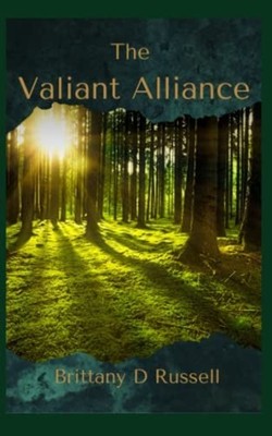 The Valiant Alliance -  NEW Brittany D. Rus 2022-03-11