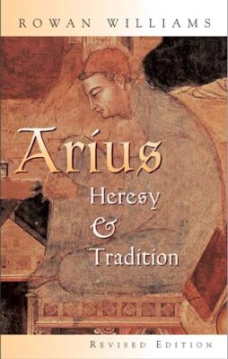 Arius: Heresy and Tradition by Rowan Williams (Paperback, 2002)