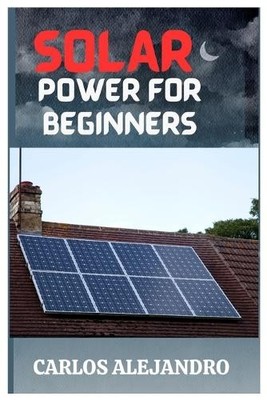 Carlos Alejandro Solar Power for Beginners (Paperback)