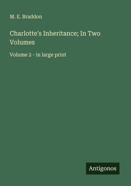 M. E. Braddon | Charlotte's Inheritance; In Two Volumes | Taschenbuch | Englisch-image