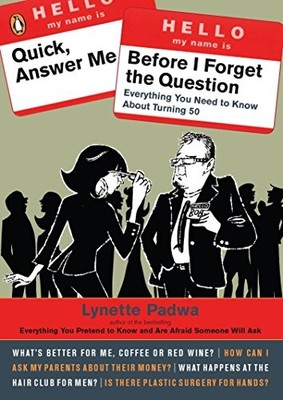 QUICK, ANSWER ME BEFORE I FORGET THE QUESTION: EVERYTHING By Lynette Padwa *NEW*