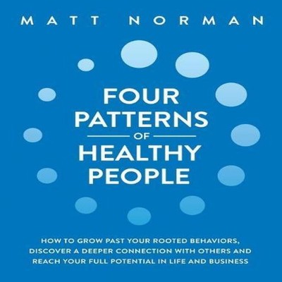 Four Patterns of Healthy People How to Grow Past Your Rooted Beha
