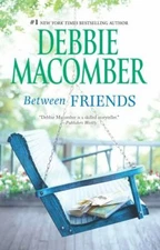 Between Friends by Debbie Macomber (2011, Trade Paperback)