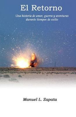 El Retorno: Una historia de amor, guerra, y aventuras durante tiempos de...