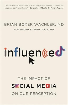 Influenced : The Impact of Social Media on Our Perception by Brian Boxer ...