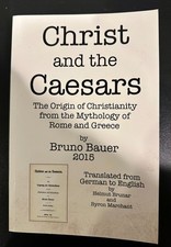 Christ & the Caesars: The Origin of Christianity from the Mythology of Rome RARE