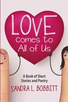 Love Comes To All Of Us A Book Of Short Stories And Poetry Sandra L Bobbitt Buch