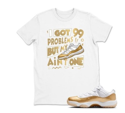 I Got 99 Problems Sneaker Shirt White to Match JD 11 -BLACK/WHITE