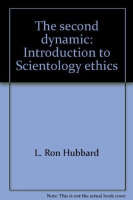 The Second Dynamic: Introduction to Scientology Ethics