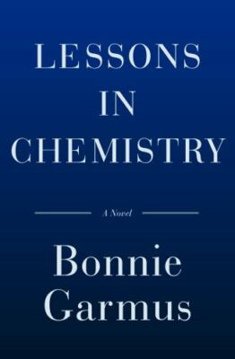 Lessons in Chemistry: A Novel - 038554734X, Bonnie Garmus, hardcover