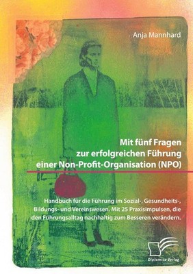 Mit fünf Fragen zur erfolgreichen Führung einer Non-Profit-Organisation (NPO). H
