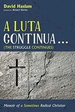 A Luta Continua . . . (The Struggle Continues): Memoir of a Some