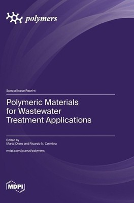 Polymeric Materials for Wastewater Treatment Applications by Marta Otero Hardcov