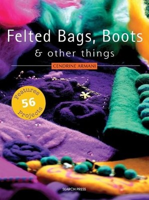 Felted Bags, Boots and Other Things by Armani, Cendrine 1844482820 FREE Shipping