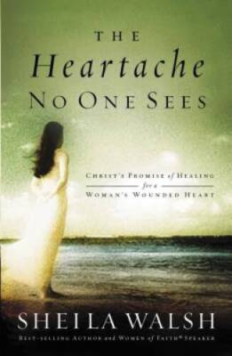 The Heartache No One Sees: Real Healing for a Woman's Wounded Heart - VERY GOOD