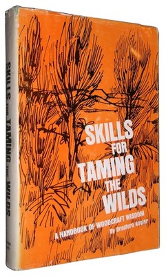 Skills for Taming the Wilds: A Handbook of Woodcraft Wisdom