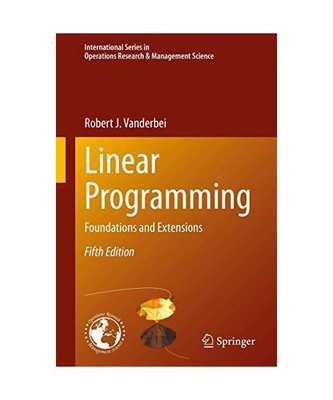 Linear Programming: Foundations and Extensions, Robert J. Vanderbei