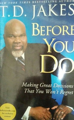 Before You Do: Making Great Decisions That You Won't Regret
