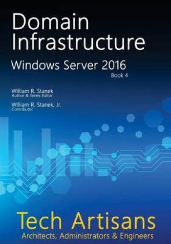 Windows Server 2016: Domain Infrastructure (Tech Artisans Library for ...