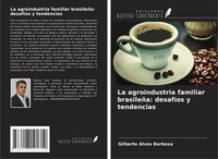 Gilberto Alves Barbosa | La Agroindustria Familiar BrasileñA: DesafíOs Y...