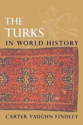 Carter Vaughn Findley The Turks in World History
