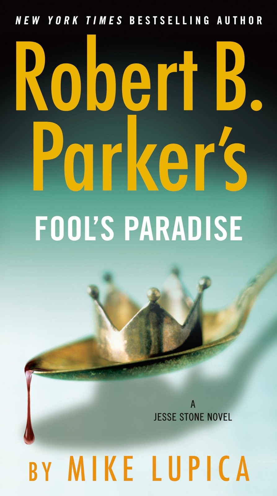 Robert B. Parker's Fool's Paradise (A Jesse Stone Novel) by Lupica