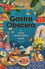 Gastro Obscura: A Food Adventurer's Guide (Atlas Obscura) Wong, Cecily|Thura...
