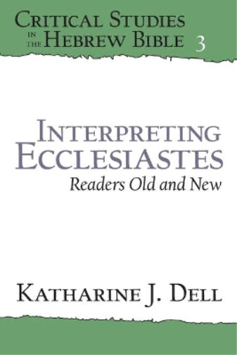Thumbnail - Katherine J. Dell Interpreting Ecclesiastes: Readers Old And